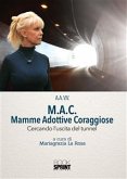 M.A.C. Mamme Adottive Coraggiose - Cercando l'uscita del tunnel (eBook, PDF)