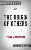 The Origin of Others (The Charles Eliot Norton Lectures): by Toni Morrison   Conversation Starters (eBook, ePUB)