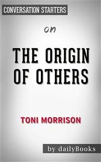 The Origin of Others (The Charles Eliot Norton Lectures): by Toni Morrison   Conversation Starters (eBook, ePUB) - dailyBooks