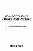 How to Conquer Chronic Fatigue Syndrome (eBook, ePUB)