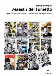 Maestri del fumetto. Quarantuno grandi autori fra serialità e graphic novel (eBook, PDF) - Barbieri, Daniele