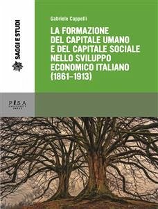 La formazione del capitale umano e del capitale sociale nello sviluppo economico italiano (1861-1913) (eBook, PDF) - Cappelli, Gabriele