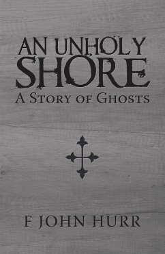 An Unholy Shore (eBook, ePUB) - Hurr, F John