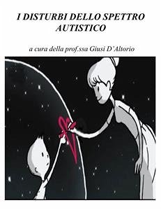 I disturbi dello spettro autistico (eBook, PDF) - D'Altorio, Giusi