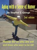 Aging With A Sense Of Humor 2nd Edition (eBook, ePUB) Aging With A Sense Of Humor 2nd Edition (eBook, ePUB)