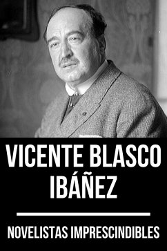 Novelistas Imprescindibles - Vicente Blasco Ibáñez (eBook, ePUB) - Ibáñez, Vicente Blasco; Nemo, August; Nemo, August
