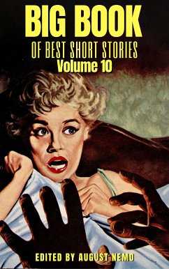 Big Book of Best Short Stories - Volume 10 (eBook, ePUB) - Fanu, Sheridan Le; Heron, H. and E.; Riddell, Charlotte; Steel, Flora Annie; Edwards, Amelia B.; Oliphant, Margaret; Edgeworth, Maria; Bellamy, Edward; Baring-Gould, S.; Bennett, Arnold; Nemo, August