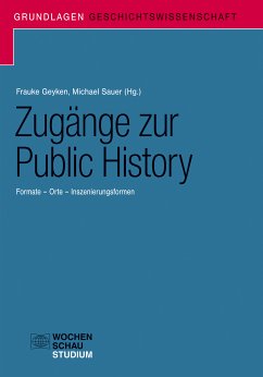 Zugänge zur Public History (eBook, PDF) - Sauer, Michael