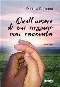 Quell’amore di cui nessuno mai racconta (eBook, ePUB) - Romano, Daniela