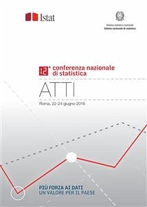 Più forza ai dati: un valore per il Paese Atti della Dodicesima Conferenza nazionale di statistica Roma, 22-24 giugno 2016 (eBook, PDF) - Istat