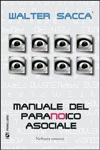 Manuale del paranoico asociale (eBook, ePUB) - Saccà, Walter