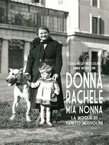 Donna Rachele mia nonna. La moglie di Benito Mussolini (eBook, ePUB) - Moriconi, Emma; Negri Mussolini, Edda