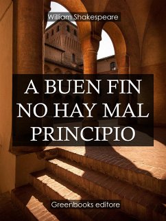 A buen fin no hay mal principio (eBook, ePUB) - Shakespare, William