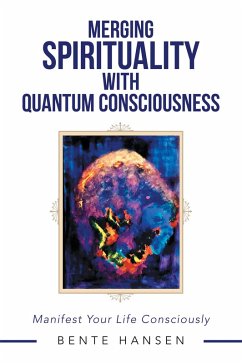 Merging Spirituality with Quantum Consciousness (eBook, ePUB) - Hansen, Bente