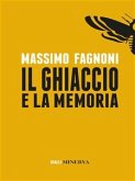 Il Ghiaccio e la memoria (eBook, ePUB)