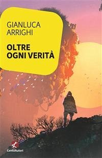 Oltre ogni verità (eBook, ePUB) - Arrighi, Gianluca