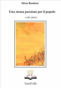 Una strana passione per il popolo e altre ipotesi (eBook, ePUB) - Bordoni, Silvio