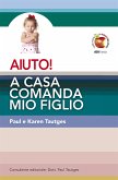 AIUTO! A casa comanda mio figlio (eBook, ePUB)