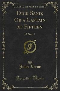 Dick Sand; Or a Captain at Fifteen (eBook, PDF) - Verne, Jules