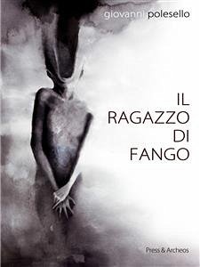 Il Ragazzo di Fango (eBook, ePUB) - Polesello, Giovanni