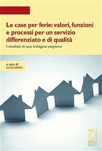 Le case per ferie: valori, funzioni e processi per un servizio differenziato e di qualità (eBook, PDF) - Lucia, Varra,