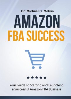 Amazon FBA Success (eBook, ePUB) - Michael C. Melvin, Dr.