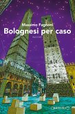 Bolognesi per caso (eBook, ePUB)