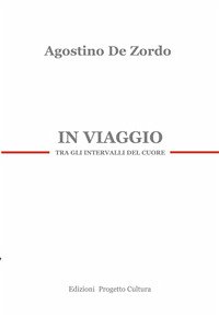 In viaggio tra gli intervalli del cuore (eBook, ePUB) - De Zordo, Agostino