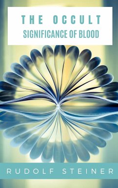 The Occult Significance of Blood (eBook, ePUB) - Steiner, Rudolf