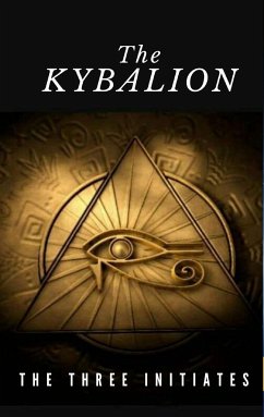 The Kybalion (eBook, ePUB) - Three Initiates, The