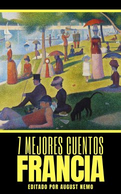 7 mejores cuentos - Francia (eBook, ePUB) - de Maupassant, Guy; Verne, Julio; Zola, Émile; Schwob, Marcel; Musset, Alfred; de Adam, Villiers L'Isle; Dumas, Alejandro; Nemo, August