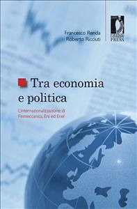 Tra economia e politica: l'internazionalizzazione di Finmeccanica, Eni ed Enel (eBook, PDF) - Francesco; Ricciuti, Roberto, Renda,