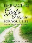 Embracing God's Purpose for Your Life (eBook, ePUB)