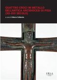 Quattro croci in metallo dell'antica arcidiocesi di Pisa (XII-XVI secolo) (eBook, PDF)