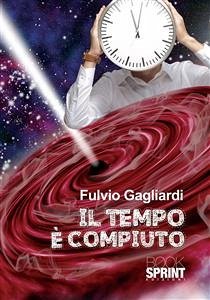 Il tempo è compiuto (eBook, ePUB) - Gagliardi, Fulvio