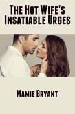The Hot Wife's Insatiable Urges: Taboo Erotica (eBook, ePUB)