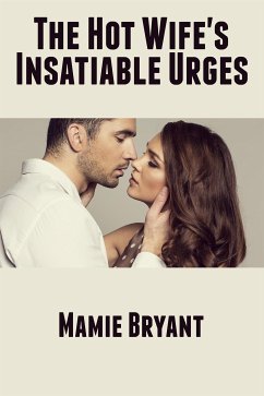 The Hot Wife's Insatiable Urges: Taboo Erotica (eBook, ePUB) Cover The Hot Wife's Insatiable Urges: Taboo Erotica (eBook, ePUB)