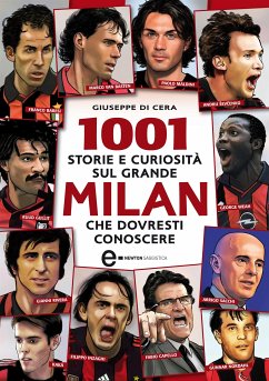 1001 storie e curiosità sul grande Milan che dovresti conoscere (eBook, ePUB) - Di Cera, Giuseppe