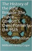 The History of the Rifle Brigade (the Prince Consort's Own) Formerly the 95th (eBook, PDF)