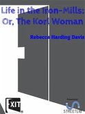 Life in the Iron-Mills; Or, The Korl Woman (eBook, ePUB)