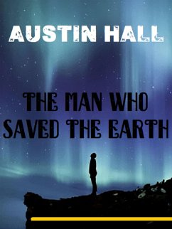 The Man Who Saved The Earth (eBook, ePUB) - Hall, Austin