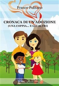 Cronaca di un'adozione (una coppia... e gli altri) (eBook, ePUB) - Politano, Franco