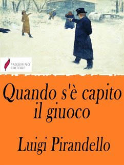 Quando s'è capito il giuoco (eBook, ePUB) - Pirandello, Luigi