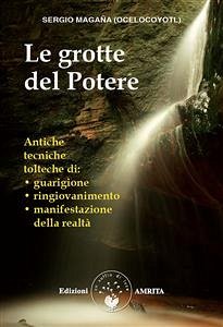 Le grotte del Potere (eBook, ePUB) - Magaña Ocelocoyotl, Sergio