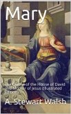 Mary: The Queen of the House of David and Mother of Jesus / The Story of Her Life (eBook, PDF)