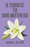 A Tribute to Our Mothers (eBook, ePUB)