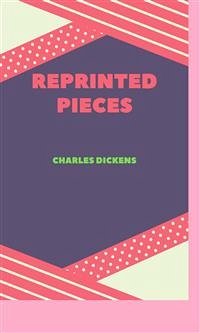 Reprinted Pieces (eBook, ePUB) - Dickens, Charles