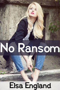 No Ransom: Extreme Taboo BDSM Erotica (eBook, ePUB) - England, Elsa