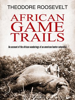 African Game Trails (eBook, ePUB) - Roosevelt, Theodore