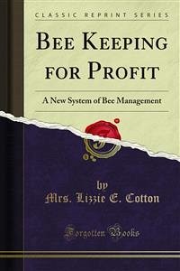 Bee Keeping for Profit (eBook, PDF) - Lizzie E. Cotton, Mrs.